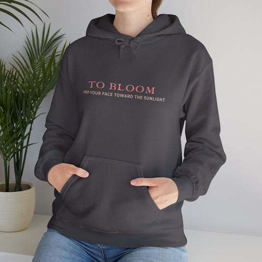 To Bloom, Keep your Face Toward the Sunlight | Unisex Hooded Sweatshirt